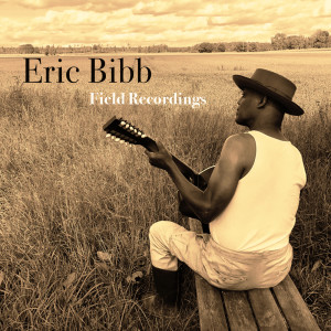Eric Bibb的專輯Field Recordings