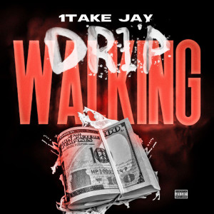 ดาวน์โหลดและฟังเพลง Drip Walking (Explicit) พร้อมเนื้อเพลงจาก 1TakeJay