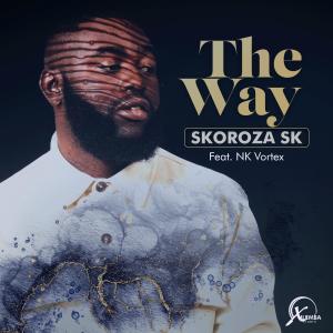 收聽Skoroza Sk的The Way (feat. NK Vortex) (Explicit)歌詞歌曲