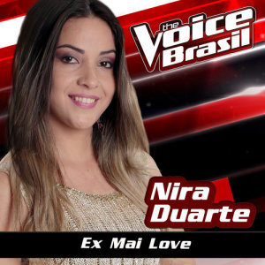 收聽Nira Duarte的Ex Mai Love (The Voice Brasil 2016)歌詞歌曲