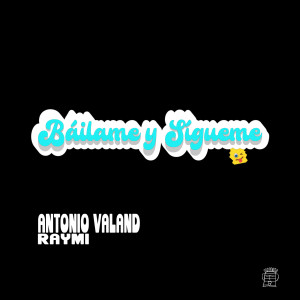 Dengarkan lagu Báilame Y Sígueme nyanyian Antonio Valand dengan lirik