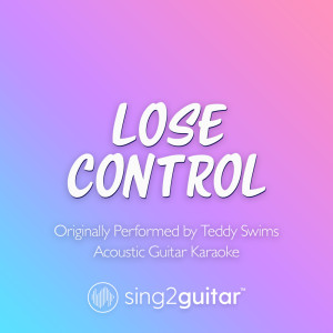 Lose Control (Originally Performed by Teddy Swims) (Acoustic Guitar Karaoke)