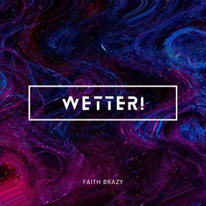 收聽Faith Brazy的WETTER! (Explicit)歌詞歌曲