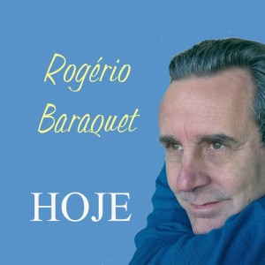 ดาวน์โหลดและฟังเพลง Hoje พร้อมเนื้อเพลงจาก Rogério Baraquet
