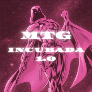 MTG INCUBADA 1.0 (Explicit) dari s4vitar