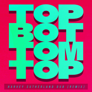 Album Top Bottom Top (Harvey Sutherland Dub) [Remix] from Agender