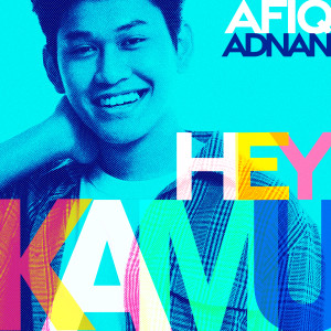 Listen to Hey Kamu song with lyrics from Afiq Adnan