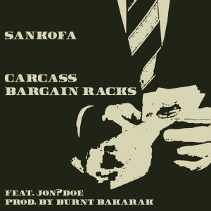 收聽Sankofa的Carcass Bargain Racks (feat. JON?DOE) (Explicit)歌詞歌曲