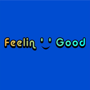 ดาวน์โหลดและฟังเพลง Feelin' good พร้อมเนื้อเพลงจาก lilpanzo