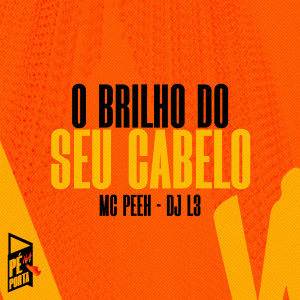 收聽MC Peeh的O Brilho Do Seu Cabelo歌詞歌曲
