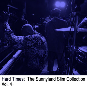 Hard Times: The Sunnyland Slim Collection, Vol. 4
