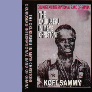 收聽Kofi Sammy的The Okukuseku in Meye Christoni, Pt. 1歌詞歌曲