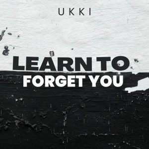 收聽Ukki的Learn to forget you歌詞歌曲