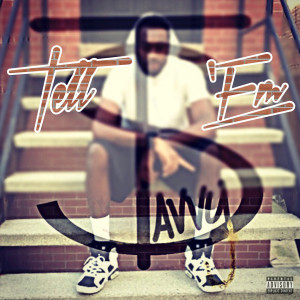 Listen to Tell 'Em (Explicit) song with lyrics from T.Savvy