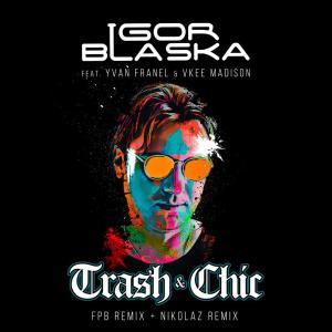 อัลบัม Trash & Chic (Remixes) ศิลปิน Igor Blaska