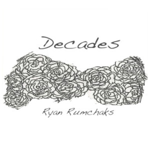 Listen to Decades song with lyrics from Ryan Rumchaks