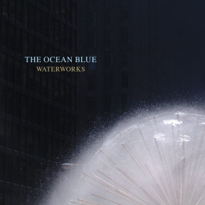 ดาวน์โหลดและฟังเพลง Can’t Let Go พร้อมเนื้อเพลงจาก The Ocean Blue