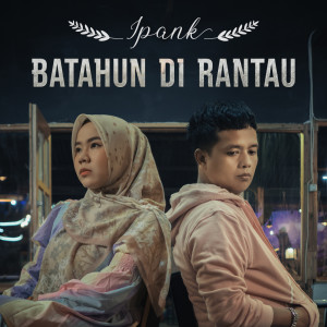 Album Batahun Di Rantau oleh Ipank Pro