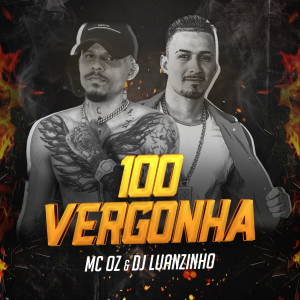 收聽MC Oz的100 vergonha (Explicit)歌詞歌曲