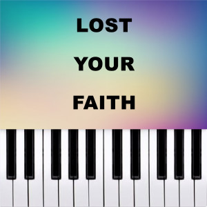 Piano Pop TV的專輯Lost Your Faith (Piano Version)