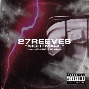 Listen to NIGHTMARE (Explicit) song with lyrics from 27REEVES