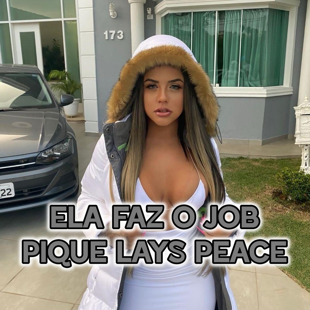 ELA FAZ O JOB PIQUE LAYS PEACE