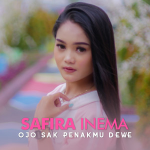 Listen to Ojo Sak Penakmu Dewe song with lyrics from Safira Inema