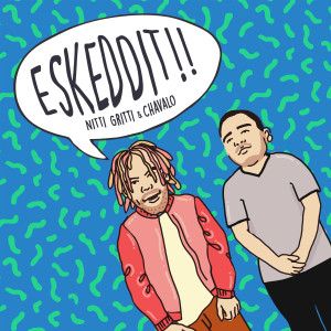 Listen to Eskeddit song with lyrics from Nitti Gritti