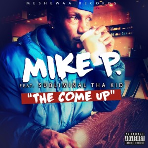 Mike P.的專輯The Come Up (feat. Subliminal Tha Kid)