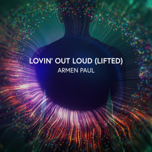 Dengarkan Lovin' Out Loud (Lifted) lagu dari Armen Paul dengan lirik