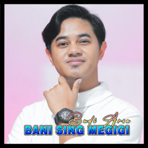 อัลบัม Bani Sing Megigi ศิลปิน Budi Arsa