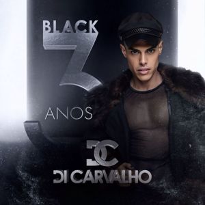 Dengarkan lagu BLACK (3 Anos) nyanyian Di Carvalho dengan lirik