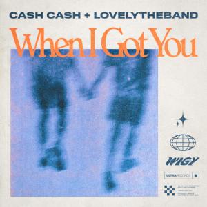 อัลบัม When I Got You ศิลปิน Cash Cash