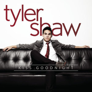 收聽Tyler Shaw的Kiss Goodnight歌詞歌曲