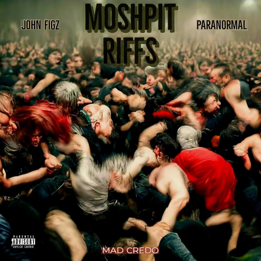 Moshpit Riffs (feat. Paranormal & Mad Credo) (Explicit)