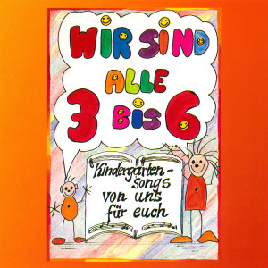 Wir sind alle 3 bis 6的專輯Kindergartensongs von uns für euch