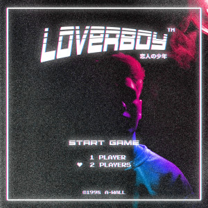 ดาวน์โหลดและฟังเพลง Loverboy พร้อมเนื้อเพลงจาก A-Wall
