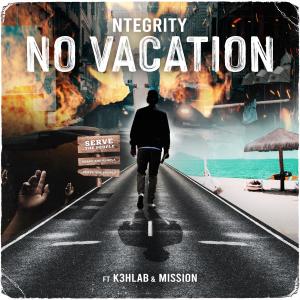 收聽ntegrity的No Vacation (feat. K3hlab & Mission)歌詞歌曲