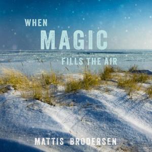อัลบัม When Magic Fills The Air ศิลปิน Mattis Brodersen