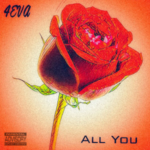 Dengarkan All You (Explicit) lagu dari 4eva dengan lirik