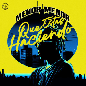 Album Que Estás Haciendo from Menor Menor