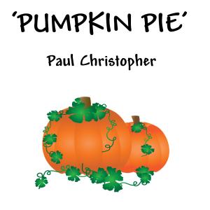 Listen to PUMPKIN PIE song with lyrics from Paul Christopher