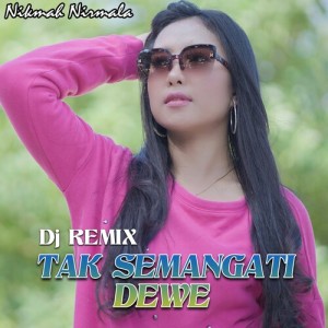收听Nikmah Nirmala的Tak Semangati Dewe (Dj Remix)歌词歌曲
