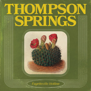 收聽Thompson Springs的Fayetteville Hotline歌詞歌曲
