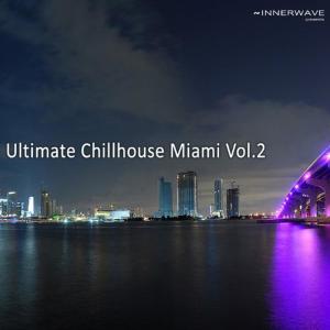 Album Ultimate Chillhouse Miami, Vol. 2 oleh Various Artists