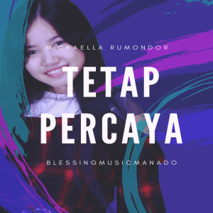 收听Michaella Rumondor的Tetap Percaya歌词歌曲