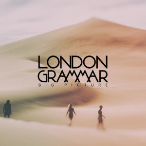 ดาวน์โหลดและฟังเพลง Big Picture พร้อมเนื้อเพลงจาก London Grammar