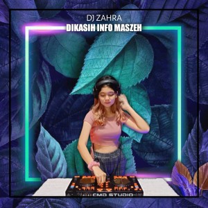 Dengarkan Dikasih Info Maszeh lagu dari Dj Zahra dengan lirik