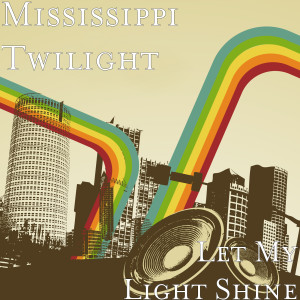 Mississippi Twilight的專輯Let My Light Shine