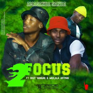 Album 2Focus (feat. Bhut Bangan & Wadlala Artman) from Ama Ganda Ganda